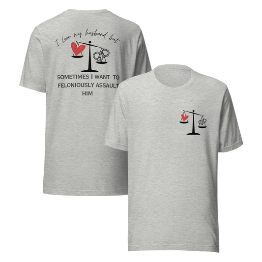 funny husband shirt i love my husband but sometimes i want to feloniously assault him humor shirt marriage joke shirt boogabiz wearable wit